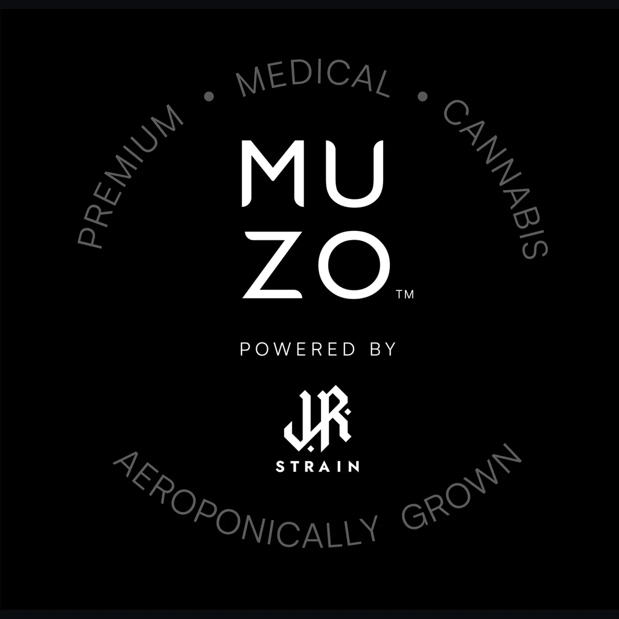 The MUZO roundel on black: the stacked wordmark at the centre, Premium Medical Cannabis around the top, Powered by JR Strain and Aeroponically grown around the foot