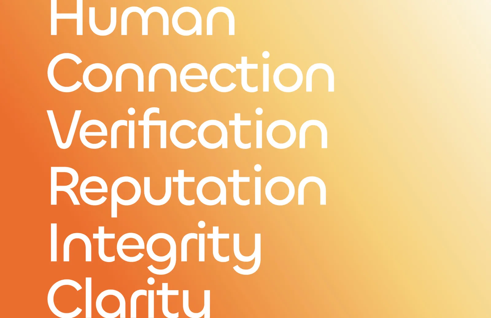 Human, connection, verification, reputation, integrity, clarity, set large on the gradient.